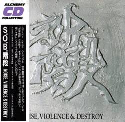 SOB : S.O.B. Kaidan - Noise, Violence and Destroy
